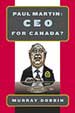 <i>Paul Martin: CEO for Canada?</i>